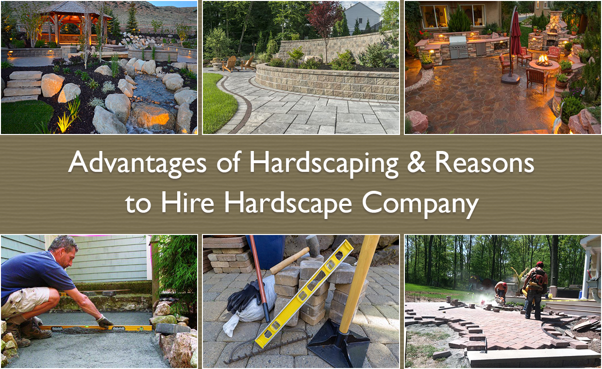 Advantages of Hardscaping & Reasons to Hire Hardscape Company