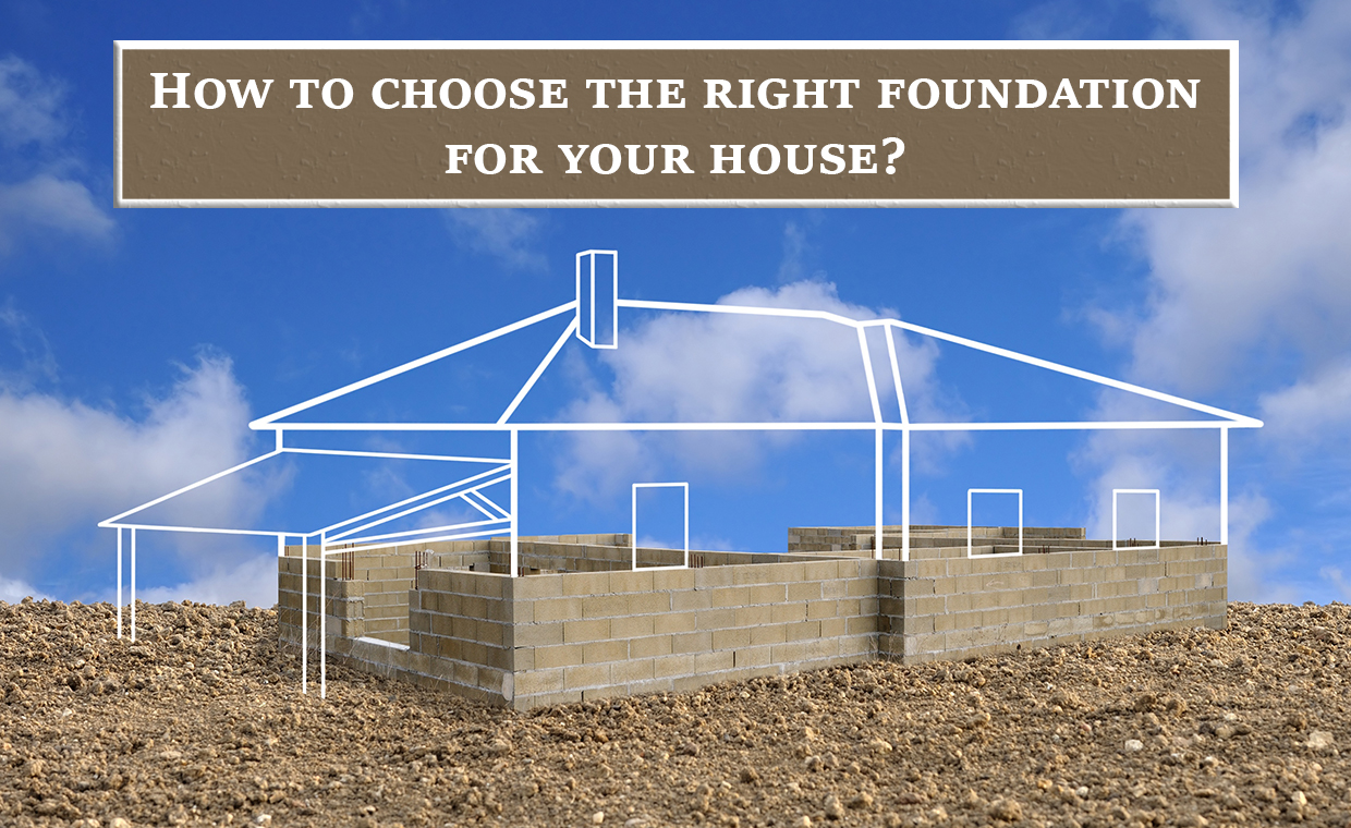 Select Right Building Foundation for House