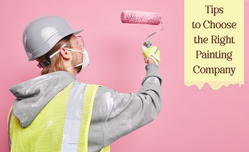 Tips to Choose the Right Painting Company